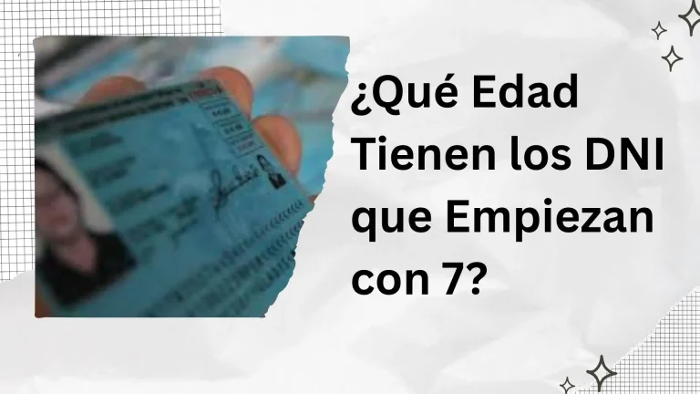 ¿Qué Edad Tienen los DNI que Empiezan con 7?